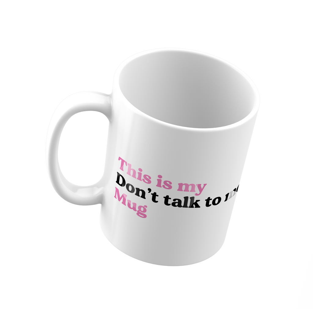 My don't talk to me mug