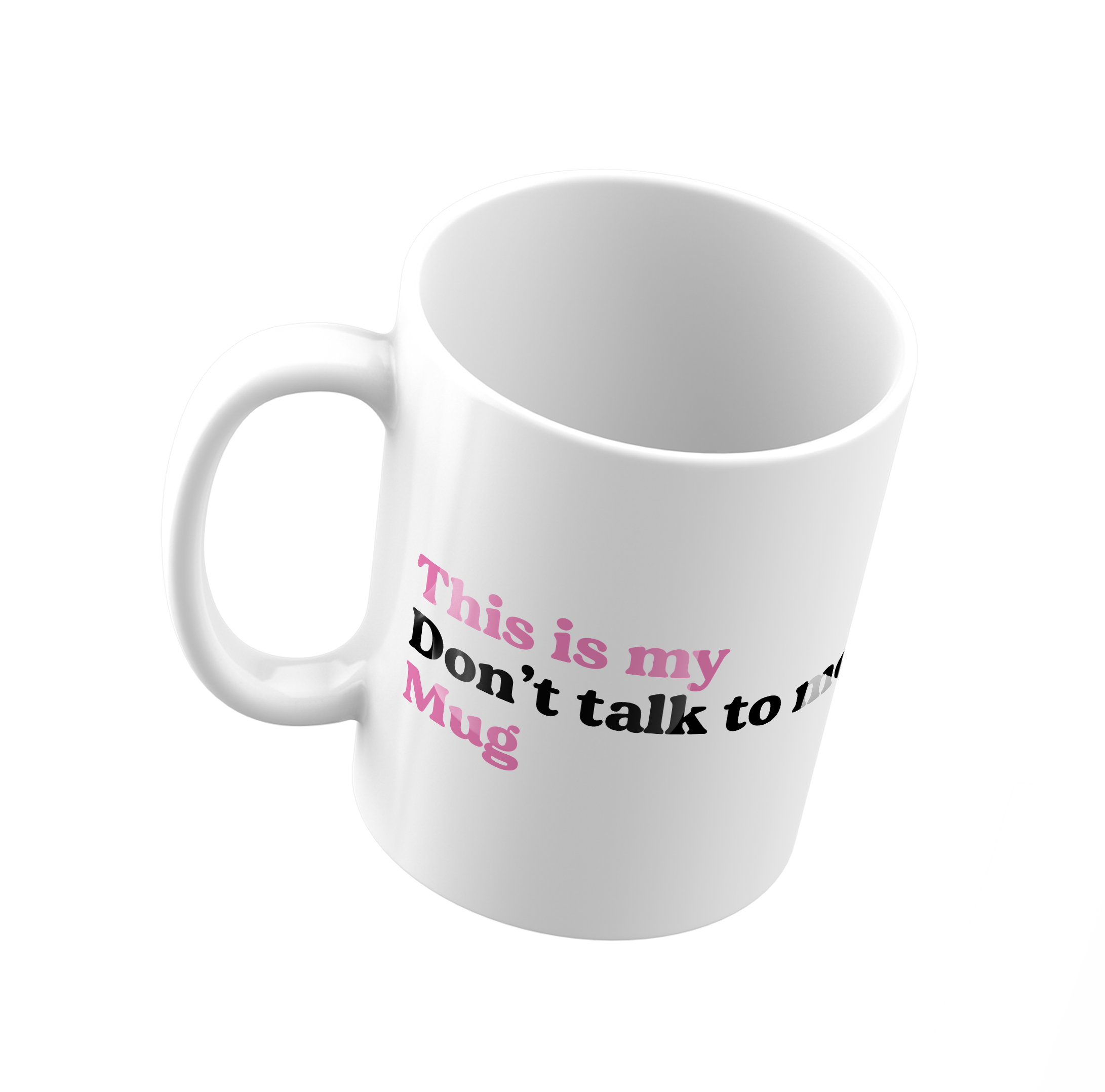My don't talk to me mug